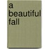 A Beautiful Fall