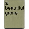 A Beautiful Game door Jean Williams