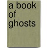 A Book Of Ghosts door Onbekend