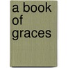 A Book Of Graces door Dorothy Stewart