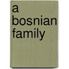 A Bosnian Family door Robin Silverman