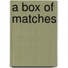 A Box Of Matches door Nicholsen Baker