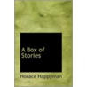 A Box Of Stories door Horace Happyman