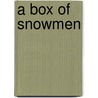 A Box of Snowmen door Caralyn Buehner