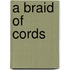 A Braid Of Cords