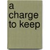 A Charge To Keep
