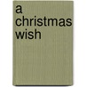 A Christmas Wish door Elizabeth Hamilton