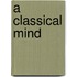 A Classical Mind