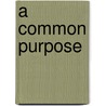 A Common Purpose door Andrea Durbach