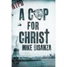 A Cop For Christ door Mike DiSanza