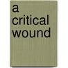 A Critical Wound door Suzanne Stewart