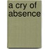 A Cry of Absence