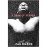 A Dash Of Pepper door John W. Frazier