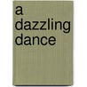 A Dazzling Dance by Andrew Field