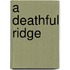 A Deathful Ridge