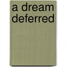 A Dream Deferred door Anne Wallace Sharp