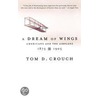 A Dream Of Wings door Tom D. Crouch