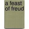 A Feast Of Freud door Emma Freud