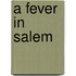 A Fever In Salem