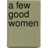 A Few Good Women door Rosemary Neidel-Greenlee