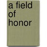A Field Of Honor door Gregory S. Brown