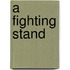 A Fighting Stand