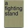 A Fighting Stand by Richard James DeSocio