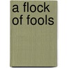 A Flock Of Fools door Peter Levitt