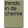 Trends in de Chemie door Onbekend