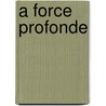A Force Profonde door Edward A. Kolodziej