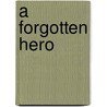A Forgotten Hero door Emily Sarah Holt