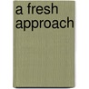 A Fresh Approach by Ian Colley