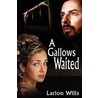 A Gallows Waited door Larion Wills