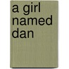 A Girl Named Dan door Dandi Daley Mackall