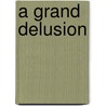 A Grand Delusion door Eberhard Kienle