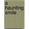 A Haunting Smile door Christopher G. Moore