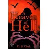 A Heaven of Hell by D.B. Clark