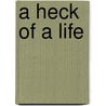 A Heck Of A Life door Lars-Henrik Ottoson