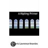 A Kipling Primer door Frederic Lawrence Knowles