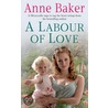 A Labour Of Love door Mrs Anne Baker