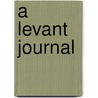 A Levant Journal door George Seferis