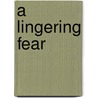 A Lingering Fear by Harry Gaston