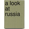 A Look at Russia door Hellen Frost