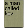 A Man Called Kev by Garth Enniss