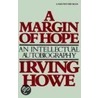A Margin of Hope door Irving Howe