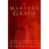 A Martyr's Grace door Marvin Newell