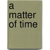 A Matter Of Time door McKenzie Roberts