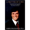 A Matter of Love door Stephen Royal Jackson