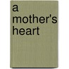 A Mother's Heart door Grace Barrington Phd Nd
