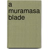 A Muramasa Blade door Louis Wertheimber